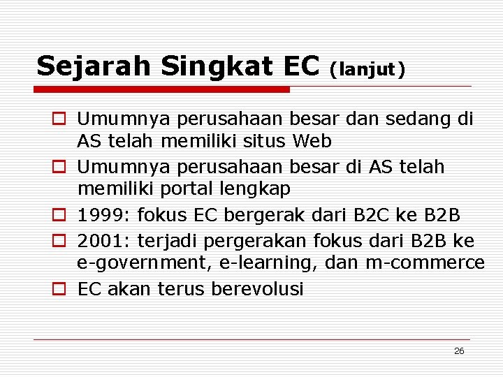 Sejarah Singkat EC (lanjut) o Umumnya perusahaan besar dan sedang di AS telah memiliki