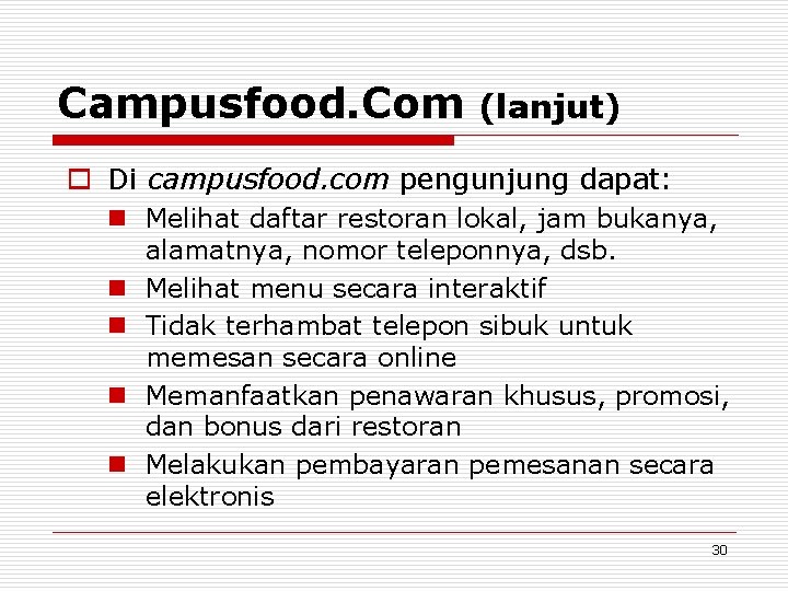 Campusfood. Com (lanjut) o Di campusfood. com pengunjung dapat: n Melihat daftar restoran lokal,