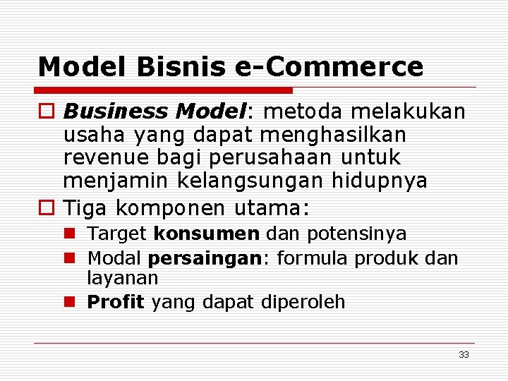 Model Bisnis e-Commerce o Business Model: metoda melakukan usaha yang dapat menghasilkan revenue bagi