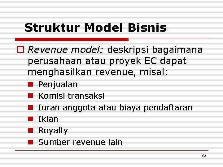 Struktur Model Bisnis o Revenue model: deskripsi bagaimana perusahaan atau proyek EC dapat menghasilkan