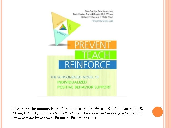 Dunlap, G. , Iovannone, R. , English, C. , Kincaid, D. , Wilson, K.