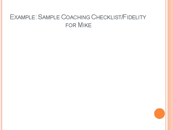 EXAMPLE: SAMPLE COACHING CHECKLIST/FIDELITY FOR MIKE 