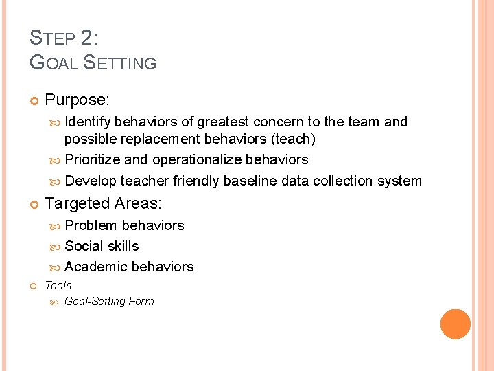 STEP 2: GOAL SETTING Purpose: Identify behaviors of greatest concern to the team and