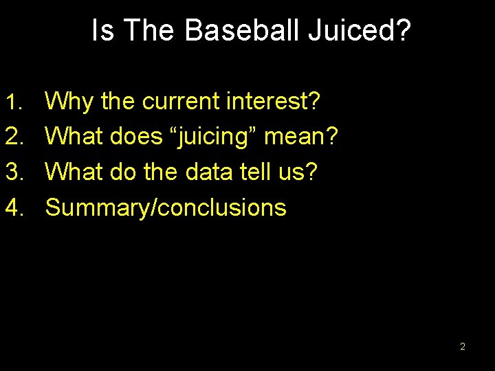  Is The Baseball Juiced? 1. Why the current interest? 2. What does “juicing”