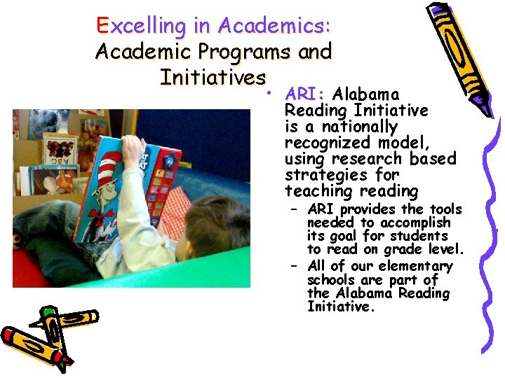 Excelling in Academics: Academic Programs and Initiatives • ARI: Alabama Reading Initiative is a