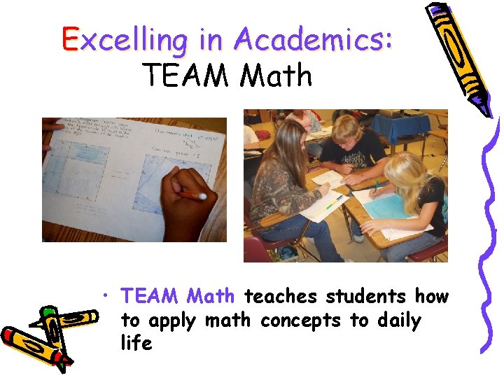 Excelling in Academics: TEAM Math • TEAM Math teaches students how to apply math
