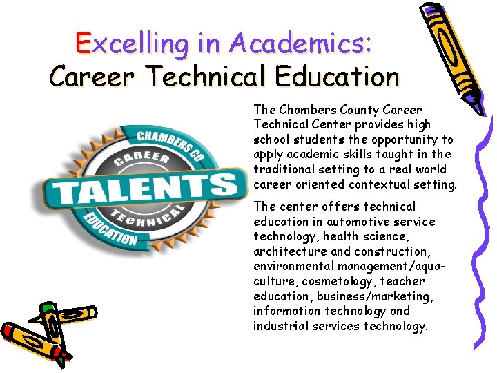 Excelling in Academics: Career Technical Education The Chambers County Career Technical Center provides high
