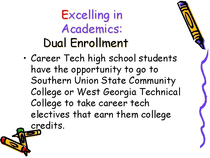 Excelling in Academics: Dual Enrollment • Career Tech high school students have the opportunity