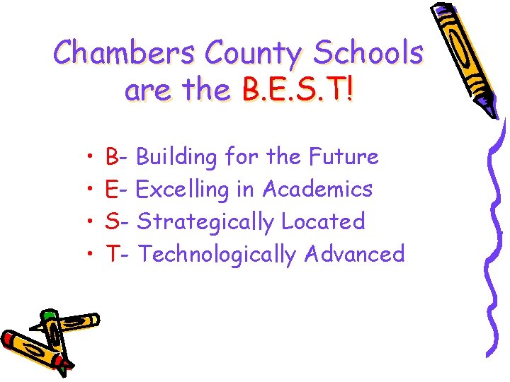 Chambers County Schools are the B. E. S. T! • • B- Building for