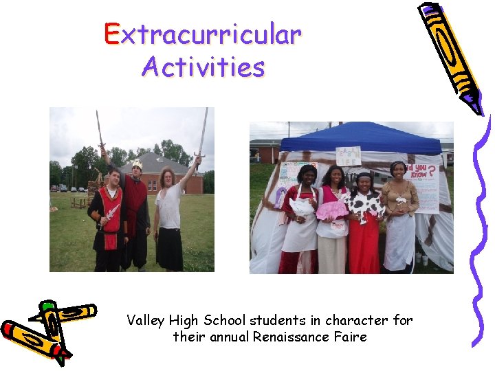 Extracurricular Activities Valley High School students in character for their annual Renaissance Faire 