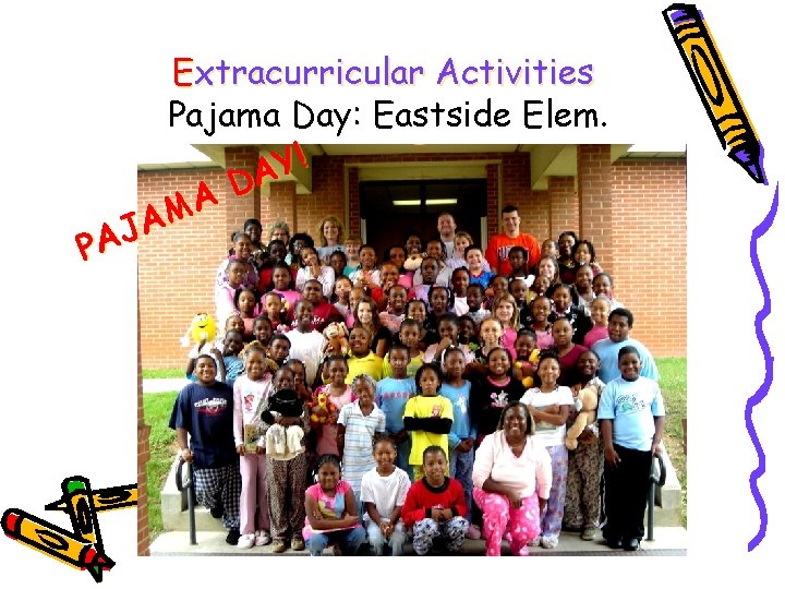Extracurricular Activities Pajama Day: Eastside Elem. ! Y A D A M A J