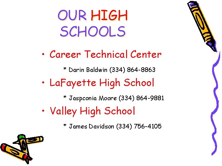 OUR HIGH SCHOOLS • Career Technical Center * Darin Baldwin (334) 864 -8863 •