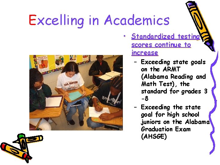 Excelling in Academics • Standardized testing scores continue to increase – Exceeding state goals