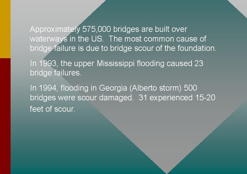 Approximately 575, 000 bridges are built over waterways in the US. The most common