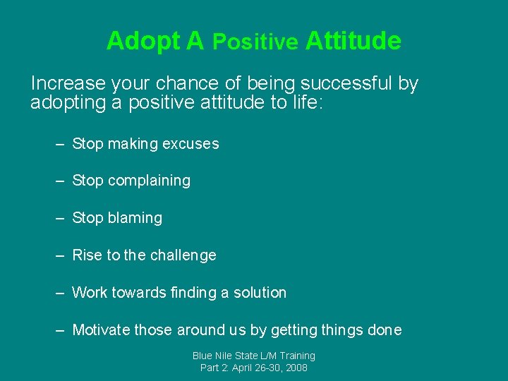 Adopt A Positive Attitude Increase your chance of being successful by adopting a positive