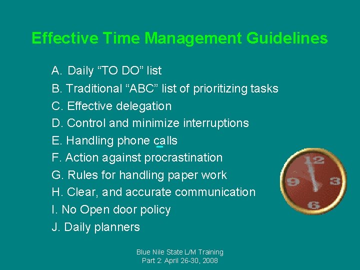 Effective Time Management Guidelines A. Daily “TO DO” list B. Traditional “ABC” list of