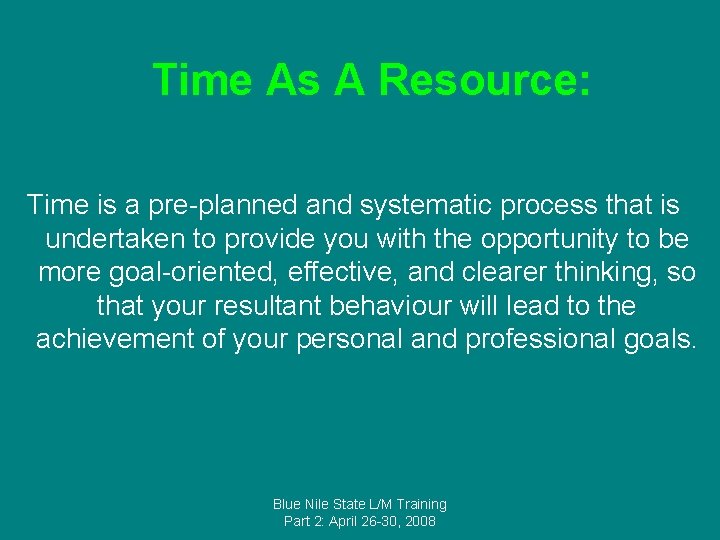 Time As A Resource: Time is a pre-planned and systematic process that is undertaken