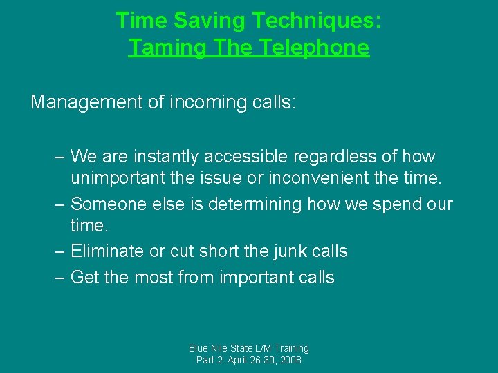Time Saving Techniques: Taming The Telephone Management of incoming calls: – We are instantly
