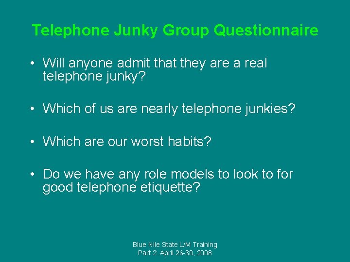 Telephone Junky Group Questionnaire • Will anyone admit that they are a real telephone