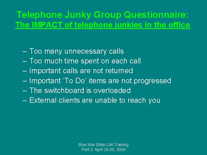 Telephone Junky Group Questionnaire: The IMPACT of telephone junkies in the office – Too