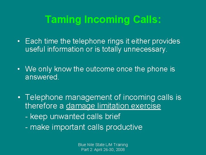 Taming Incoming Calls: • Each time the telephone rings it either provides useful information