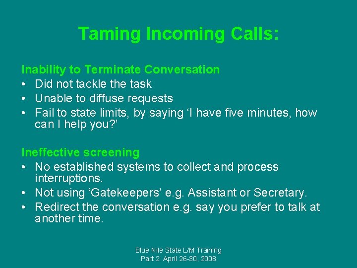 Taming Incoming Calls: Inability to Terminate Conversation • Did not tackle the task •