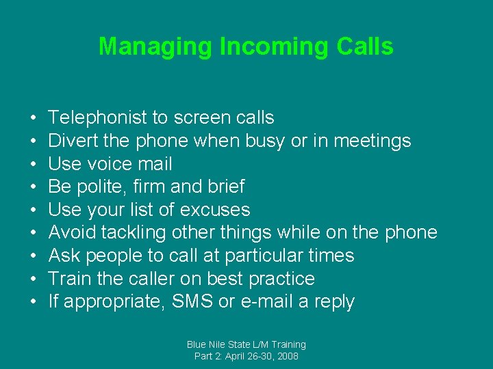 Managing Incoming Calls • • • Telephonist to screen calls Divert the phone when