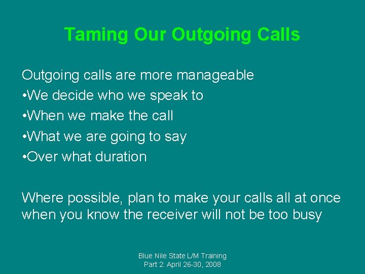 Taming Our Outgoing Calls Outgoing calls are more manageable • We decide who we