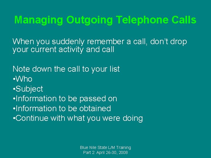 Managing Outgoing Telephone Calls When you suddenly remember a call, don’t drop your current