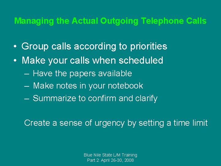 Managing the Actual Outgoing Telephone Calls • Group calls according to priorities • Make