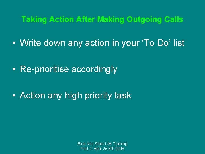 Taking Action After Making Outgoing Calls • Write down any action in your ‘To