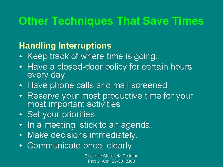 Other Techniques That Save Times Handling Interruptions • Keep track of where time is