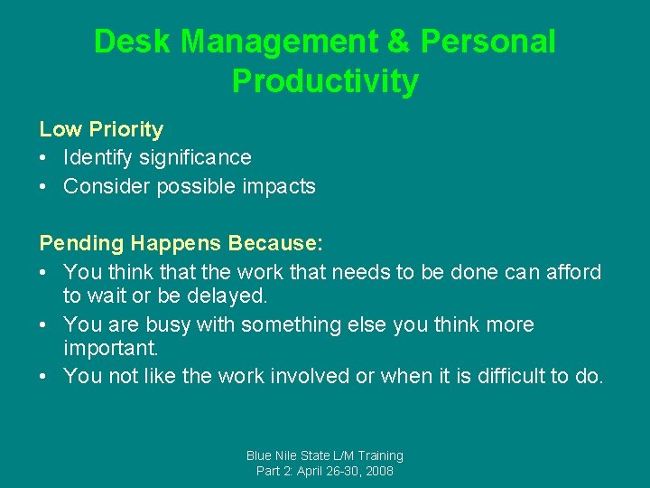 Desk Management & Personal Productivity Low Priority • Identify significance • Consider possible impacts