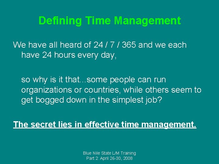 Defining Time Management We have all heard of 24 / 7 / 365 and