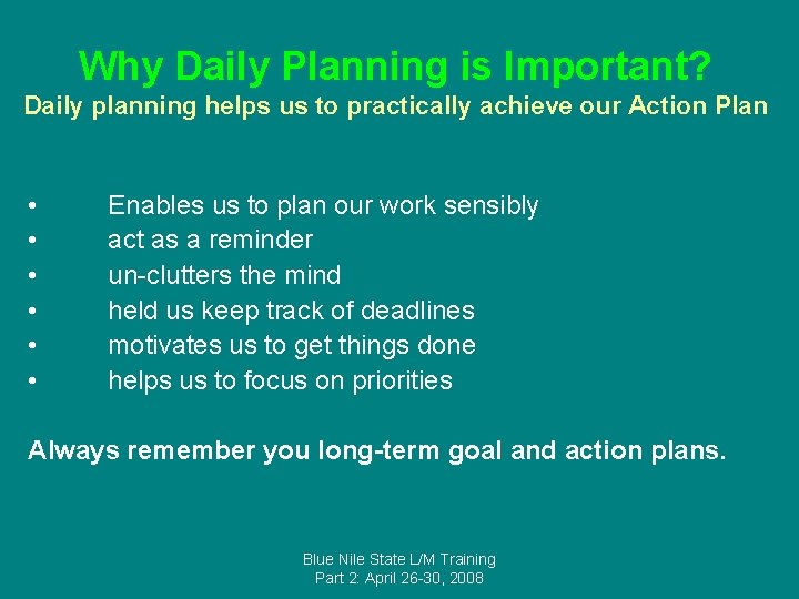 Why Daily Planning is Important? Daily planning helps us to practically achieve our Action