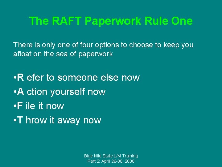 The RAFT Paperwork Rule One There is only one of four options to choose