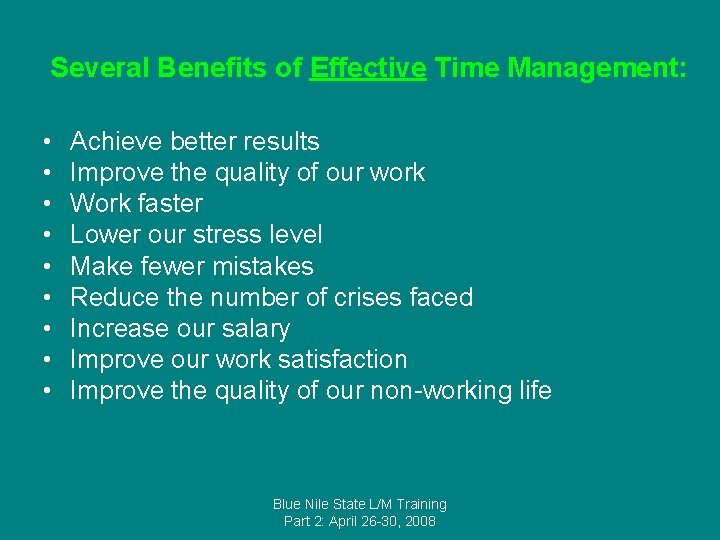 Several Benefits of Effective Time Management: • • • Achieve better results Improve the