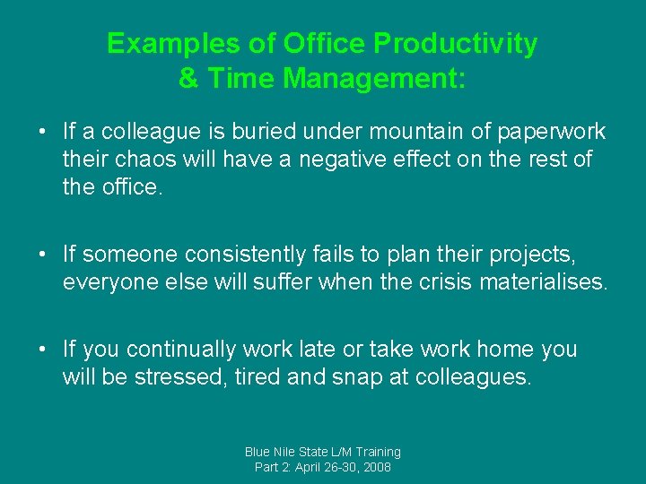 Examples of Office Productivity & Time Management: • If a colleague is buried under