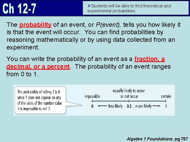 ØStudents will be able to find theoretical and experimental probabilities. The probability of an
