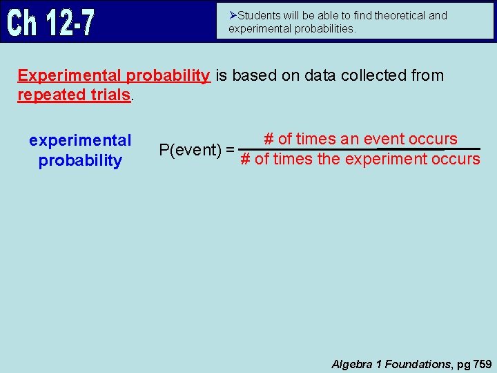 ØStudents will be able to find theoretical and experimental probabilities. Experimental probability is based