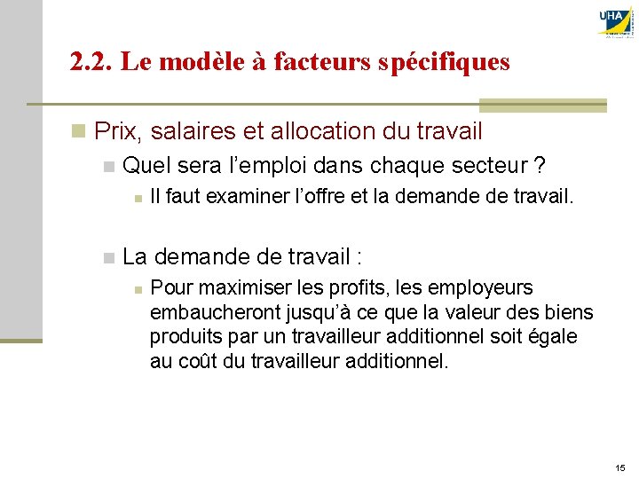 2. 2. Le modèle à facteurs spécifiques n Prix, salaires et allocation du travail
