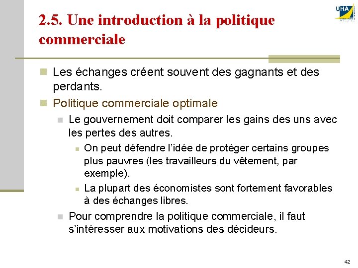 2. 5. Une introduction à la politique commerciale n Les échanges créent souvent des