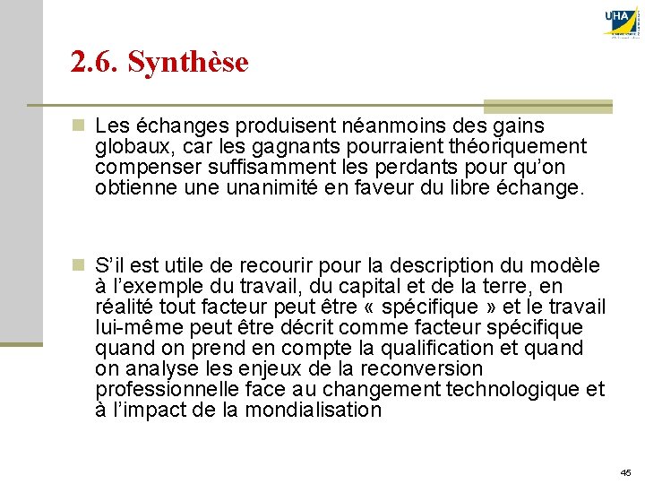 2. 6. Synthèse n Les échanges produisent néanmoins des gains globaux, car les gagnants