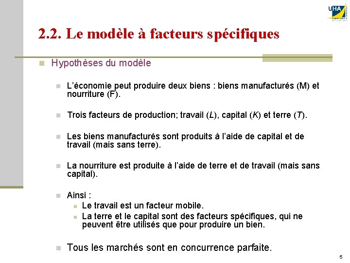 2. 2. Le modèle à facteurs spécifiques n Hypothèses du modèle n L’économie peut