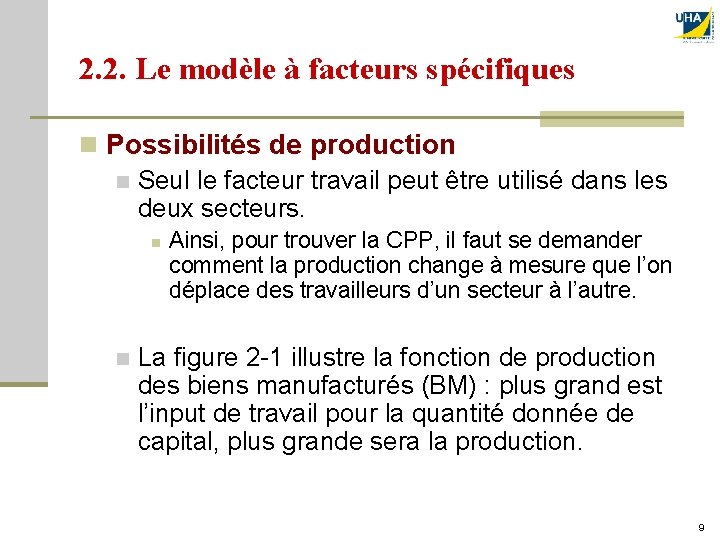 2. 2. Le modèle à facteurs spécifiques n Possibilités de production n Seul le