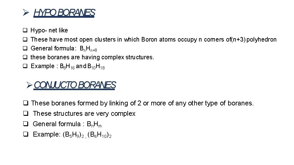  HYPO BORANES Hypo- net like These have most open clusters in which Boron