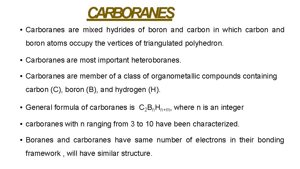 CARBORANES • Carboranes are mixed hydrides of boron and carbon in which carbon and