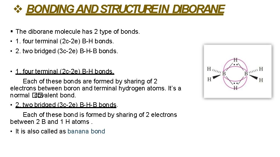  BONDING AND STRUCTUREIN DIBORANE The diborane molecule has 2 type of bonds. •