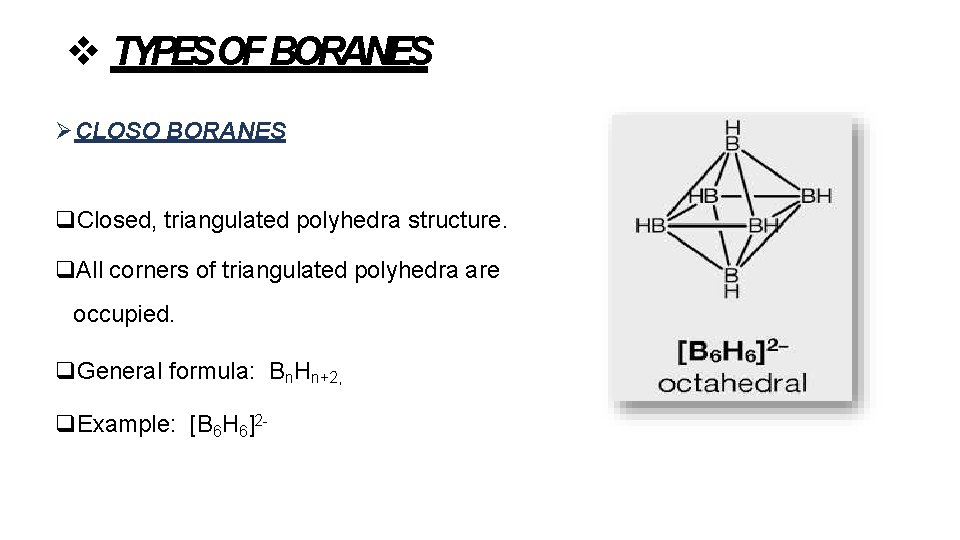 TYPESOF BORANES CLOSO BORANES Closed, triangulated polyhedra structure. All corners of triangulated polyhedra TYPESOF BORANES CLOSO BORANES Closed, triangulated polyhedra structure. All corners of triangulated polyhedra