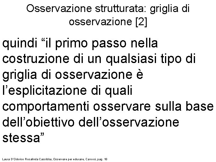 Osservazione strutturata: griglia di osservazione [2] quindi “il primo passo nella costruzione di un